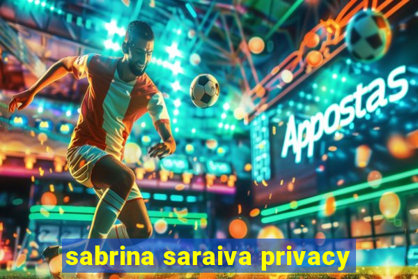 sabrina saraiva privacy